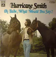 Hurricane Smith - Oh Babe, What Would You Say ?