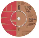 7inch Vinyl Single - Hurricane Smith - To Make You My Baby