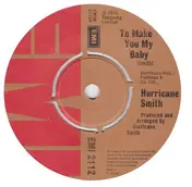 Hurricane Smith - To Make You My Baby