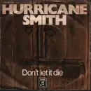 7inch Vinyl Single - Hurricane Smith - Don't Let It Die
