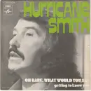 7inch Vinyl Single - Hurricane Smith - Oh Babe, What Would You Say