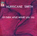 7inch Vinyl Single - Hurricane Smith - Oh Babe, What Would You Say
