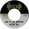 7inch Vinyl Single - Huston Bell - King Of The Mountain