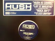 Hush - Hush Is Coming / Let It Breathe / Rock Shit