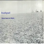 7inch Vinyl Single - Hushpad - From Here To There...