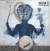 HUSKY - Forever So