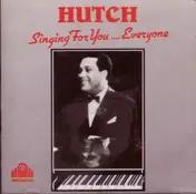 Hutch - Singing For You .... Everyone