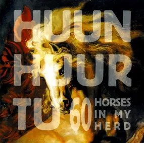 Huun-Huur-Tu - 60 Horses In My Herd