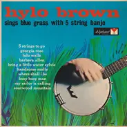 Hylo Brown - Hylo Brown Sings Bluegrass With 5 String Banjo