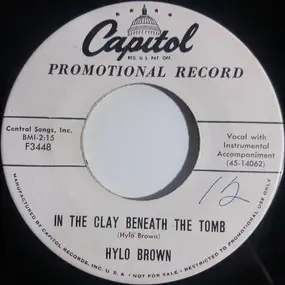 Hylo Brown - In The Clay Beneath The Tomb / I'll Be Broken Hearted