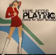 Hype Active - Playing (Make My Body Boogie)