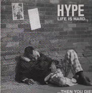 Hype - Life Is Hard... Then You Die!