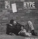 LP - Hype - Life Is Hard... Then You Die!