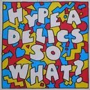 12'' - Hype-A-Delics - So What?