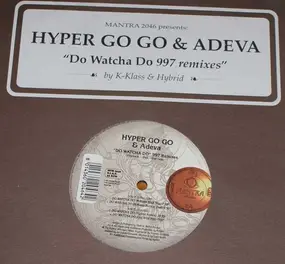 Hyper Go Go - Do Watcha Do (997 Remixes)