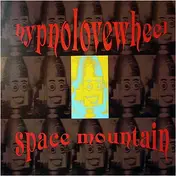 Hypnolovewheel - Space Mountain