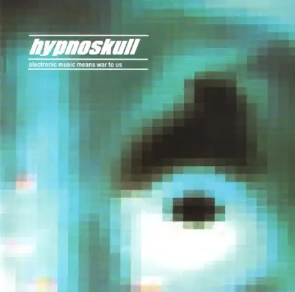 Hypnoskull - Electronic Music Means War to Us
