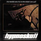 Hypnoskull - The Harder You Try Is The Closer You Get