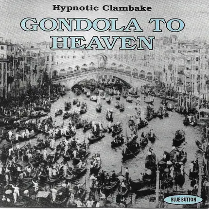 Hypnotic Clambake - Gondola to Heaven