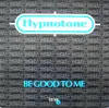 12inch Vinyl Single - Hypnotone - Be Good To Me