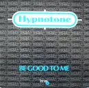 12inch Vinyl Single - Hypnotone - Be Good To Me