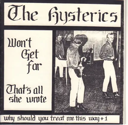 Hysterics - Won't Get Far / That's All She Wrote / Why Should You Treat Me This Way + 1
