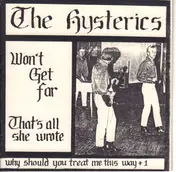 Hysterics - Won't Get Far / That's All She Wrote / Why Should You Treat Me This Way + 1