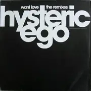 2 x 12inch Vinyl Single - Hysteric Ego - Want Love - The Remixes