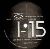 I-15 - Don't Get It Twisted (Arsonist Remix)