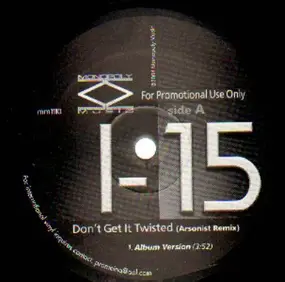 I-15 - Don't Get It Twisted (Arsonist Remix)