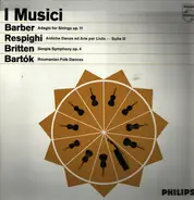 I Musici / Barber / Respighi / Britten / Bartok - Adagio For Strings, Op. 11 / Antiche Danze Ed Arie Per Liuto / Simple Symphony, Op. 4 / Roumanian F