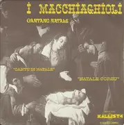 7inch Vinyl Single - I Macchiaghioli - Cantanu Natale