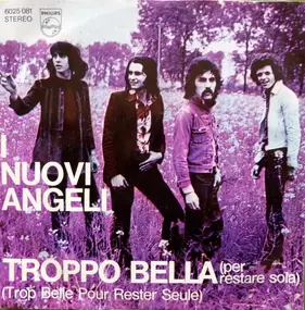 I Nuovi Angeli - Troppo Bella (Pour Restare Sola)(Trop Belle Pour Rester Seule)