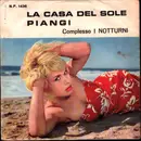 7inch Vinyl Single - complesso , I Notturni - La Casa del Sole, Piangi