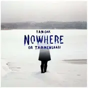 i am oak - NOWHERE OF TAMMENSAARI