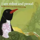 CD - I Am Robot And Proud - The Electricity In Your House Wants To Sing