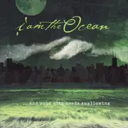 CD - I Am The Ocean - ...And Your City Needs Swallowing