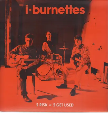 I-Burnettes - 2 Risk = 2 Get Used