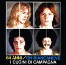 7inch Vinyl Single - I Cugini Di Campagna - 64 Anni / Oh Biancaneve