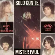 I Cugini Di Campagna - Solo Con Te / Mister Paul