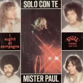 I Cugini Di Campagna - Solo Con Te / Mister Paul