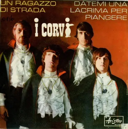I Corvi - Un Ragazzo Di Strada / Datemi Una Lacrima Per Piangere