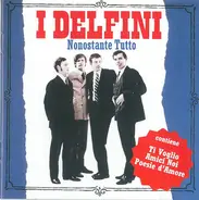 I Delfini - Nonostante Tutto