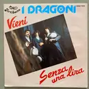 7inch Vinyl Single - I Dragoni - Vieni / Senza Una Lira