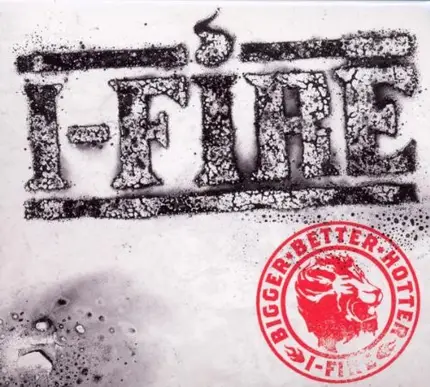 I-Fire - Bigger Better Hotter