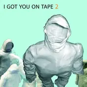 I GOT YOU ON TAPE - 2