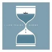 I Like Trains - Sirens