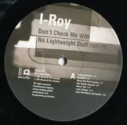 LP - I-Roy - Don't Check Me With No Lightweight Stuff (1972-75)