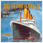 CD - I Salonisti - And The Band Played On (Music Played On The Titanic)