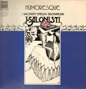 Dvorak / Rubinstein / Kreisler a.o. - Humoresque - I Salonisti Spielen Salonmusik